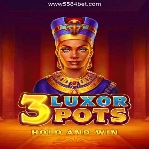 Exploring the Unique World of 3LuxorPots on 5584bet.com