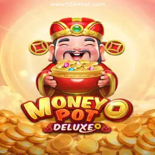 Exploring MoneyPotDELUXE: A Premier Choice on 5584bet.com