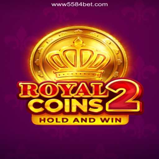 Explore the Thrilling World of RoyalCoins2 on 5584bet.com