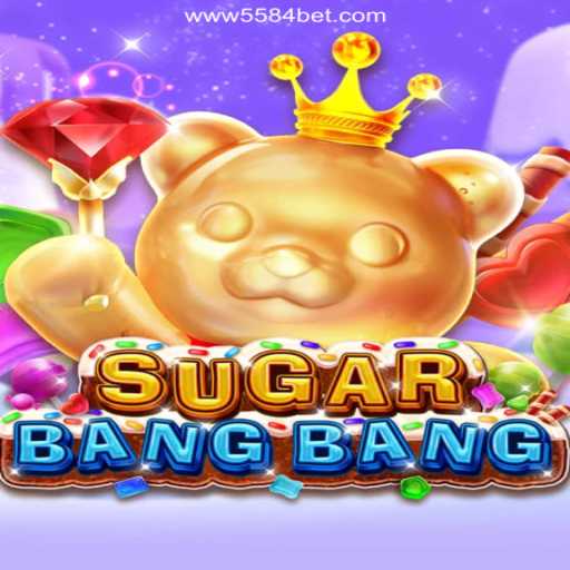 Discover the Thrills of SUGARBANGBANG on 5584bet.com Platform